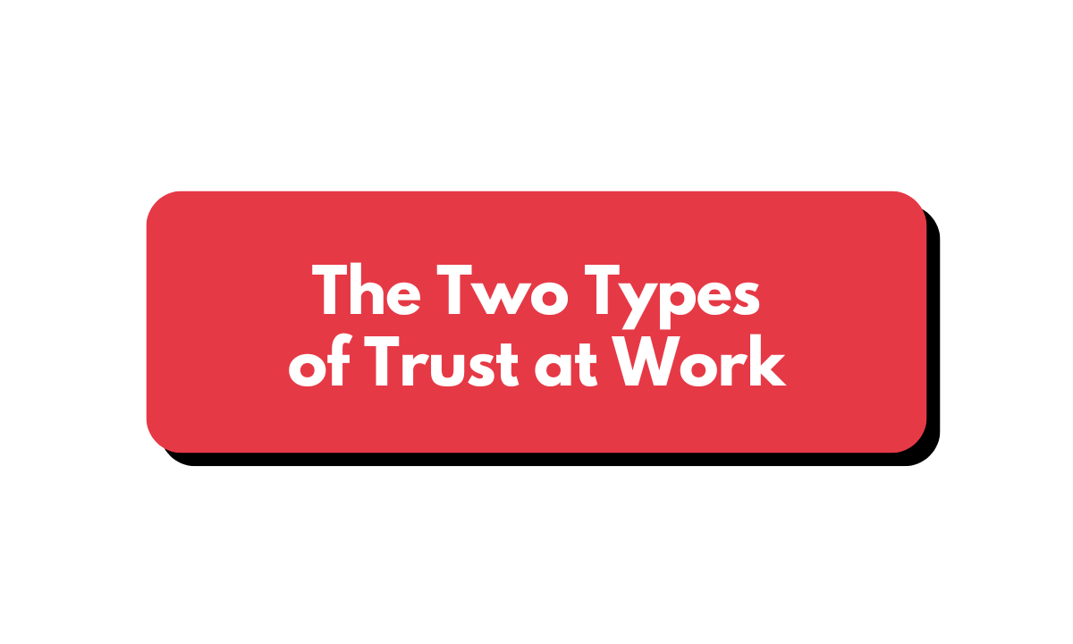 🧠 The Two Types of "Trust" at Work.