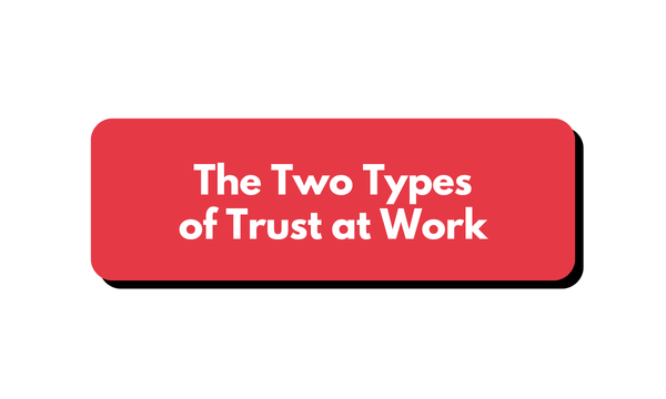 🧠 The Two Types of "Trust" at Work.