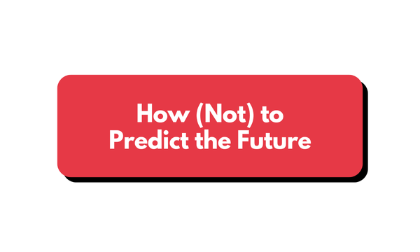 How (Not) to Predict the Future
